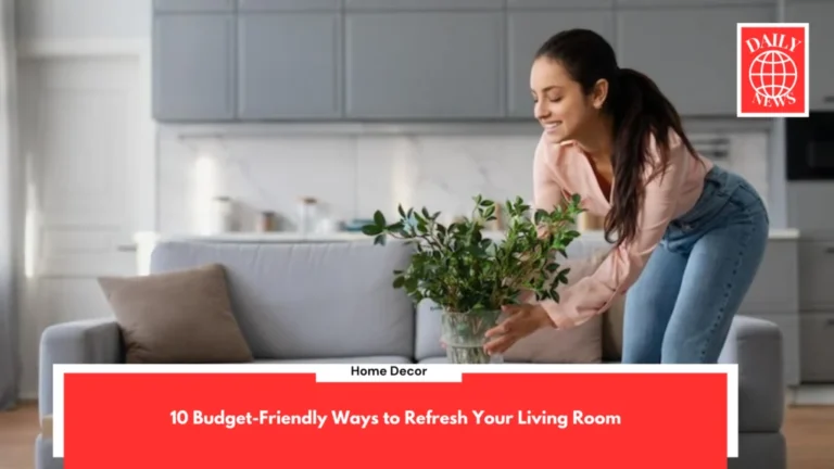 10 Budget Friendly Ways to Refresh Your Living Room