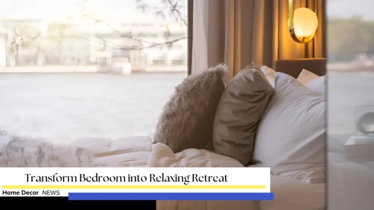 Transform Bedroom into Relaxing Retreat